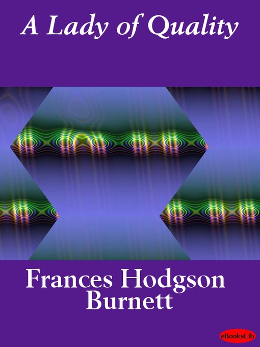 Title details for A Lady of Quality by Frances Hodgson Burnett - Available